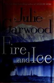 book cover of Fire and ice by ジュリー・ガーウッド