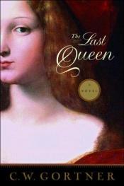 book cover of The last queen by C. W. Gortner
