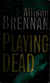 book cover of Playing Dead by Allison Brennan