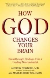 book cover of How God changes your brain : breakthrough findings from a leading neuroscientist by Andrew Newberg