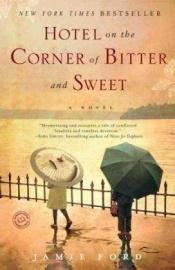 book cover of Hotel on the Corner of Bitter and Sweet by Jamie Ford