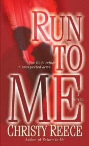 book cover of Run to Me by Christy Reece