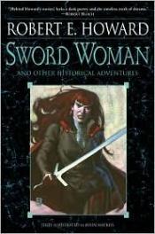 book cover of Sword woman and other historical adventures by Robert E. Howard