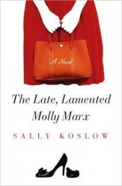 book cover of The Late, Lamented Molly Marx (2009) by Sally Koslow