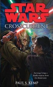 book cover of Crosscurrent (Star Wars (Del Rey)) by Paul S. Kemp