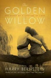 book cover of The Golden Willow: The Story of a Lifetime of Love by Harry Bernstein