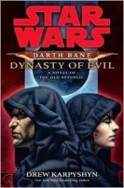 book cover of Star Wars: Darth Bane: Dynasty of Evil: A Novel of the Old Republic by Дрю Карпишин