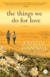 book cover of The things we do for love by Kristin Hannah