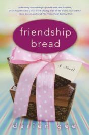 book cover of Friendship bread by Darien Gee