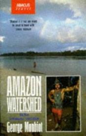book cover of Amazon Watershed by George Monbiot