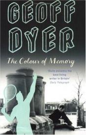 book cover of The Colour of Memory by Geoff Dyer