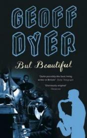 book cover of But Beautiful: A Book About Jazz by Geoff Dyer