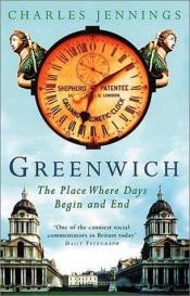 book cover of Greenwich: The Place Where Days Begin and End by Charles Jennings