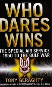 book cover of Who dares wins: The story of the SAS, 1950-1980 by Tony Geraghty