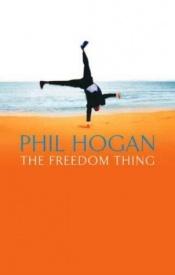 book cover of The Freedom Thing by Phil Hogan