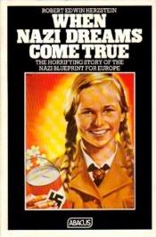 book cover of When Nazi dreams come true: The Third Reich's internal struggle over the future of Europe after a German victory by Robert Edwin Herzstein