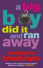 book cover of A Big Boy Did It and Ran Away by Christopher Brookmyre
