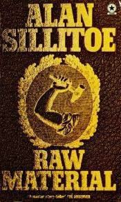 book cover of Raw material by Alan Sillitoe