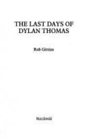 book cover of Last Days of Dylan Thomas by Rob Gittins