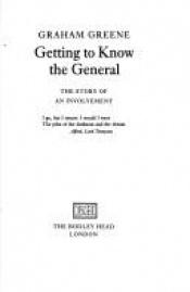 book cover of Getting to know the general: The story of an involvement by 그레이엄 그린