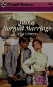 book cover of Just A Normal Marriage (Leigh Michaels) by Leigh Michaels