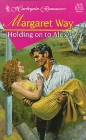 book cover of Holding on to Alex (Enchanted) by Margaret Way