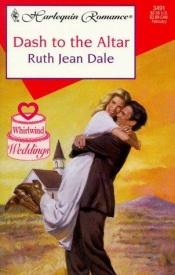 book cover of Dash To The Altar (Whirlwind Weddings) by Ruth Jean Dale