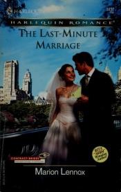 book cover of The Last-Minute Marriage (Tender Romance) by Marion Lennox