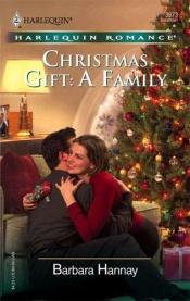 book cover of Christmas Gift: A Family by Barbara Hannay