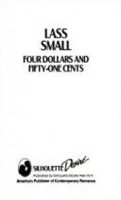 book cover of Four Dollars And Fifty-One Cents (Silhouette Desire, No 613) by Lass Small