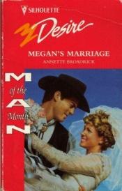 book cover of Megan'S Marriage (Silhouette Desire, No 979) by Annette Broadrick