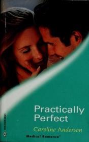 book cover of Practically Perfect (Medical Romance) by Caroline Anderson