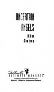 book cover of Uncertain Angels (Silhouette Intimate Moments No. 550) (Silhouette Intimate Moments, No 7550) by Kimberly Cates