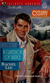 book cover of Question of Justice (Conard County, American Hero) (Silhouette Intimate Moments No. 613) (Silhouette Intimate Moments, N by Rachel Lee