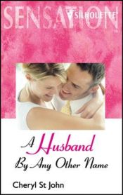 book cover of A Husband by Any Other Name (Silhouette Sensation) (Silhouette Intimate Moments, No 756) by Cheryl St. John