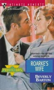 book cover of Roarke's Wife (The Protectors) by Beverly Barton