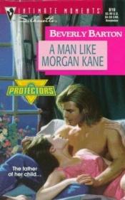 book cover of Protectors #5: Man Like Morgan Kane by Beverly Barton