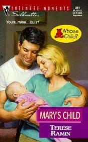 book cover of Mary'S Child (Whose Child?) (Silhouette Intimate Moments, No 881) by Terese Ramin