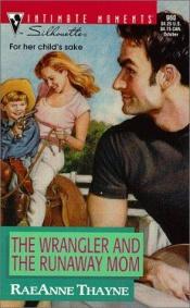 book cover of The Wrangler and the Runaway Mom by RaeAnne Thayne