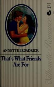 book cover of That'S What Friends Are For (Silhouette Romance #5440 by Annette Broadrick