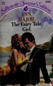 book cover of The Fairy Tale Girl (Sihouette Special Edition, No 390) by Ann Major