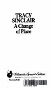 book cover of A Change of Place (Silhouette Special Edition, No. 672) by Tracy Sinclair