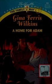 book cover of A Home For Adam (The Family Way 3) (SSE 980) by Gina Ferris Wilkins