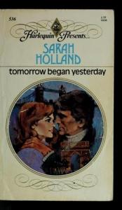 book cover of Tomorrow Began Yesterday - Harlequin Presents #536 by Sarah Holland