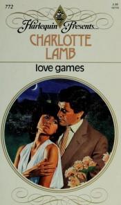 book cover of Love Games (Harlequin Presents #772) by Charlotte Lamb