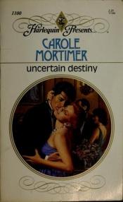 book cover of Uncertain Destiny by Carole Mortimer