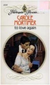 book cover of To Love Again by Carole Mortimer