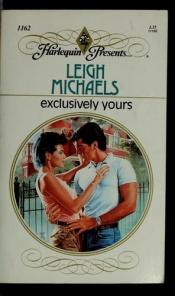 book cover of Exclusively Yours (Harlequin Presents #1162) by Leigh Michaels