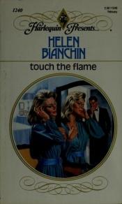 book cover of Touch The Flame (Harlequin Presents #1240) by Helen Bianchin