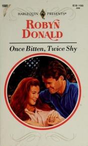 book cover of Once Bitten, Twice Shy by Robyn Donald